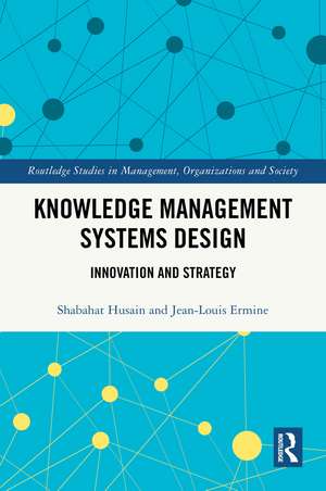 Knowledge Management Systems Design: Innovation and Strategy de Shabahat Husain