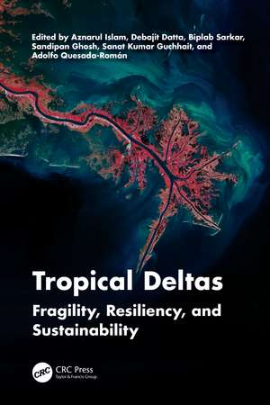 Tropical Deltas: Fragility, Resiliency, and Sustainability de Aznarul Islam