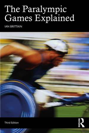 The Paralympic Games Explained de Ian Brittain