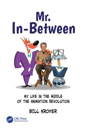 Mr. In-Between: My Life in the Middle of the Animation Revolution de Bill Kroyer