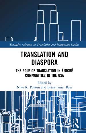Translation and Diaspora: The Role of Translation in Émigré Communities in the USA de Nike K. Pokorn