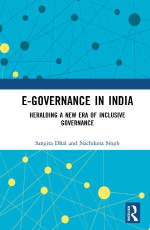 E-Governance in India: Heralding A New Era of Inclusive Governance de Sangita Dhal