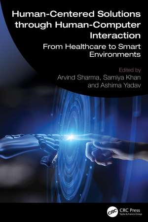 Human-Centered Solutions through Human-Computer Interaction: From Healthcare to Smart Environments de Arvind Sharma