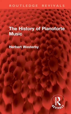 The History of Pianoforte Music de Herbert Westerby