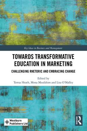 Towards Transformative Education in Marketing: Challenging Rhetoric and Embracing Change de Teresa Heath