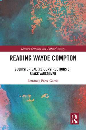Reading Wayde Compton: Geohistorical (Re)Constructions of Black Vancouver de Fernando Pérez-García