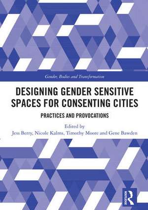 Designing Gender Sensitive Spaces for Consenting Cities de Gene Bawden