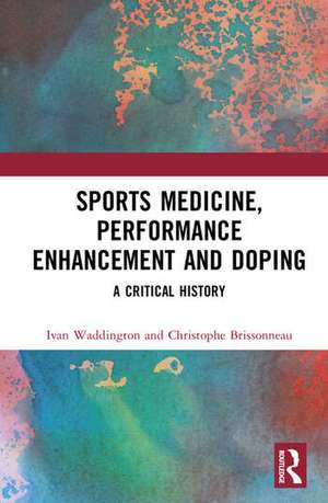 Sports Medicine, Performance Enhancement and Doping de Christophe Brissonneau