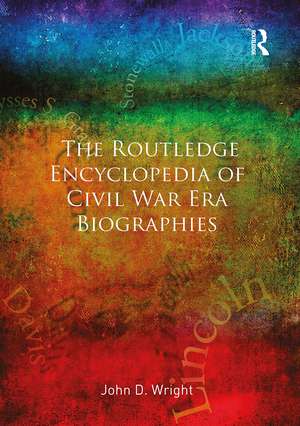 The Routledge Encyclopedia of Civil War Era Biographies de John D. Wright