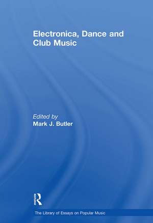 Electronica, Dance and Club Music de Mark J. Butler