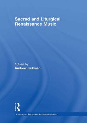 Sacred and Liturgical Renaissance Music de Andrew Kirkman