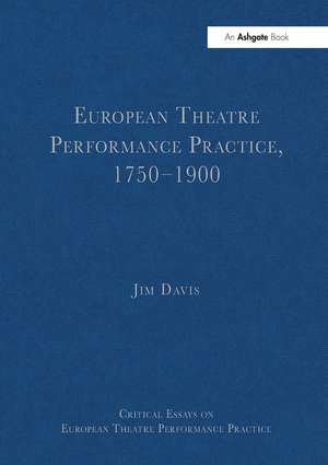 European Theatre Performance Practice, 1750�1900 de Jim Davis