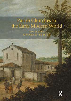 Parish Churches in the Early Modern World de Andrew Spicer