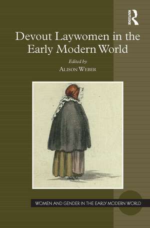 Devout Laywomen in the Early Modern World de Alison Weber