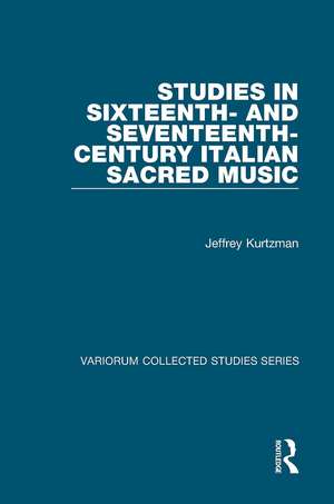 Studies in Sixteenth- and Seventeenth-Century Italian Sacred Music de Jeffrey Kurtzman