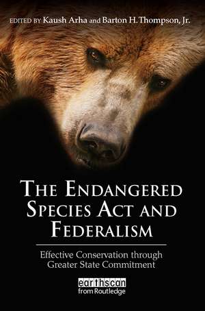 The Endangered Species Act and Federalism: Effective Conservation through Greater State Commitment de Kaush Arha