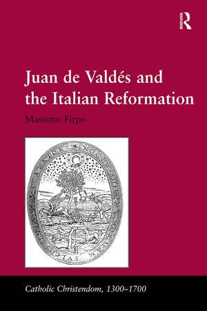 Juan de Valdés and the Italian Reformation de Massimo Firpo