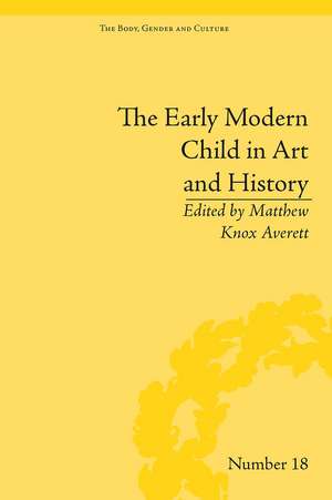 The Early Modern Child in Art and History de Matthew Knox Averett