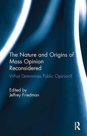 The Nature and Origins of Mass Opinion Reconsidered: What Determines Public Opinion? de Jeffrey Friedman