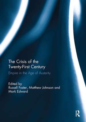 The Crisis of the Twenty-First Century: Empire in the Age of Austerity de Russell Foster