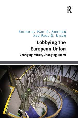 Lobbying the European Union: Changing Minds, Changing Times de Paul A. Shotton