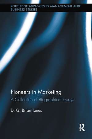 Pioneers in Marketing: A Collection of Biographical Essays de D.G. Brian Jones