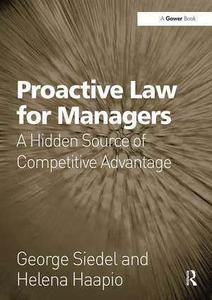 Proactive Law for Managers: A Hidden Source of Competitive Advantage de George Siedel