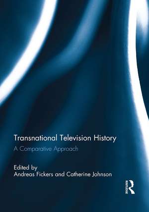 Transnational Television History: A Comparative Approach de Andreas Fickers