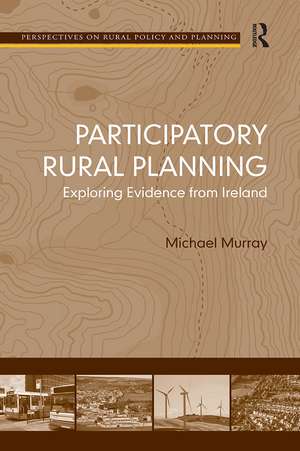 Participatory Rural Planning: Exploring Evidence from Ireland de Michael Murray