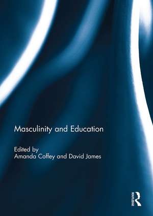 Masculinity and Education de Amanda Coffey