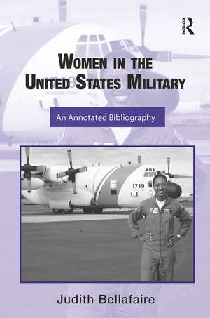 Women in the United States Military: An Annotated Bibliography de Judith A. Bellafaire