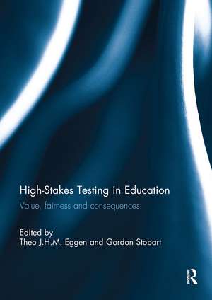 High-Stakes Testing in Education: Value, fairness and consequences de Theo Eggen