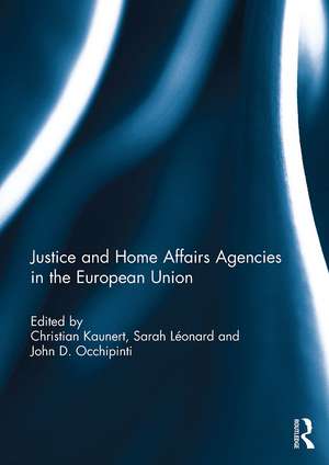 Justice and Home Affairs Agencies in the European Union de Christian Kaunert