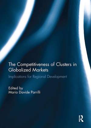 The Competitiveness of Clusters in Globalized Markets: Implications for Regional Development de Mario Davide Parrilli