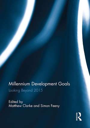 Millennium Development Goals: Looking Beyond 2015 de Matthew Clarke