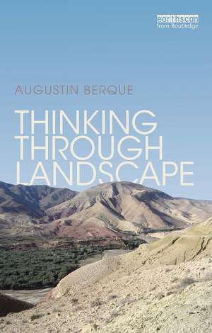 Thinking through Landscape de Augustin Berque