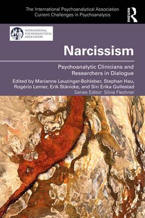 Narcissism: Psychoanalytic Clinicians and Researchers in Dialogue de Marianne Leuzinger-Bohleber