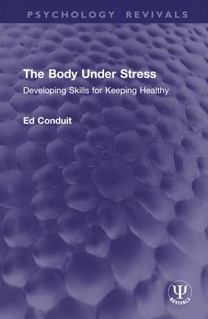 The Body Under Stress: Developing Skills for Keeping Healthy de Ed Conduit