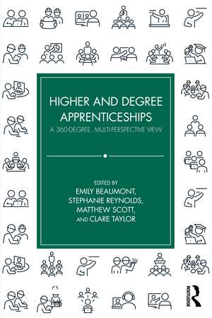 Higher and Degree Apprenticeships: A 360-Degree, Multi-Perspective View de Emily Beaumont