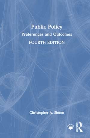Public Policy: Preferences and Outcomes de Christopher A. Simon