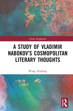 A Study of Vladimir Nabokov’s Cosmopolitan Literary Thoughts de Wang Xiaoling