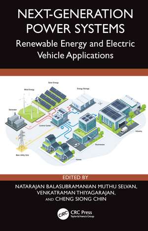 Next-Generation Power Systems: Renewable Energy and Electric Vehicle Applications de Natarajan Balasubramanian Muthu Selvan