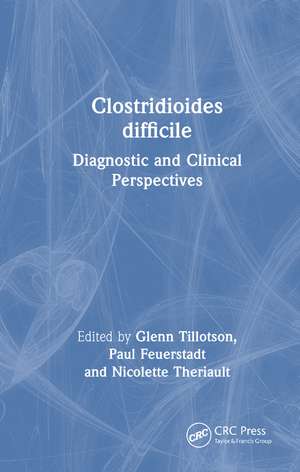 Clostridioides difficile: Diagnostic and Clinical Perspectives de Glenn Tillotson