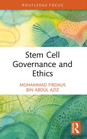 Stem Cell Governance and Ethics de Mohammad Firdaus Bin Abdul Aziz