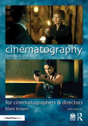 Cinematography: Theory and Practice: For Cinematographers and Directors de Blain Brown