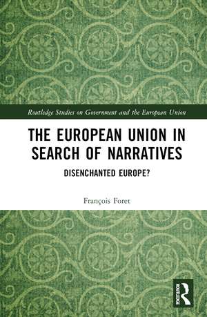 The European Union in Search of Narratives: Disenchanted Europe? de François Foret