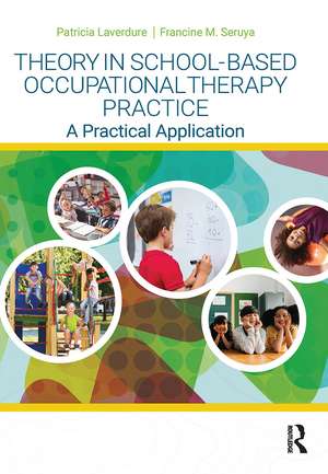 Theory in School-Based Occupational Therapy Practice: A Practical Application de Patricia Laverdure
