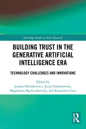 Building Trust in the Generative Artificial Intelligence Era: Technology Challenges and Innovations de Joanna Paliszkiewicz