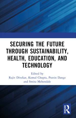 Securing the Future through Sustainability, Health, Education, and Technology de Rajiv Divekar