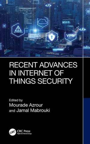 Recent Advances in Internet of Things Security de Jamal Mabrouki